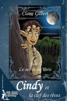 CINDY ET LA CLEF DES REVES, LE SECRET DE YARIS T2