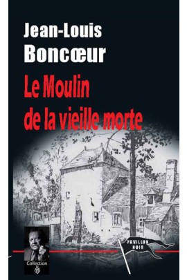 LE MOULIN DE LA VIEILLE MORTE