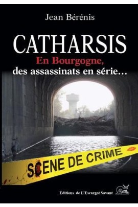 CATHARSIS EN BOURGOGNE, DES ASSASSINATS EN SERIE...