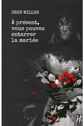 A PRESENT, VOUS POUVEZ ENTERRER LA MARIEE
