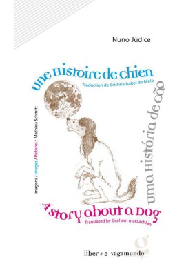 UNE HISTOIRE DE CHIEN / UMA HISTORIA DE CAO / A STORY ABOUT A DOG