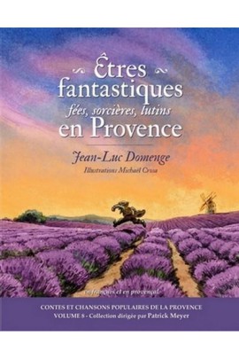 ETRES FANTASTIQUES EN PROVENCE : FEES, SORCIERES, LUTINS...