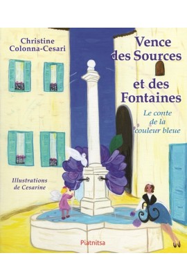 VENCE DES SOURCES ET DES FONTAINES. LE CONTE DE LA COULEUR BLEUE