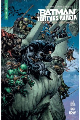 BATMAN ET LES TORTUES NINJA - VENIN SUR L'HUDSON