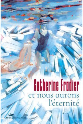ET NOUS AURONS L'ETERNITE