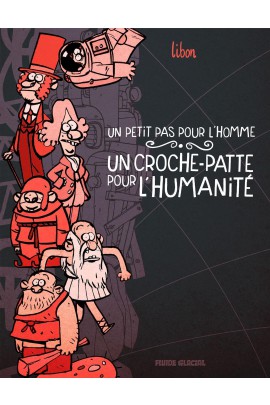 UN PETIT PAS POUR L'HOMME, UN CROCHE-PATTE POUR L'HUMANITE T01