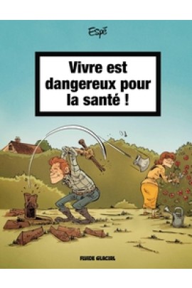 VIVRE EST DANGEREUX POUR LA SANTE