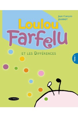 LOULOU FARFELU ET LES DIFFERENCES