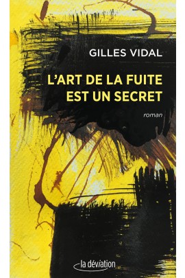 L'ART DE LA FUITE EST UN SECRET