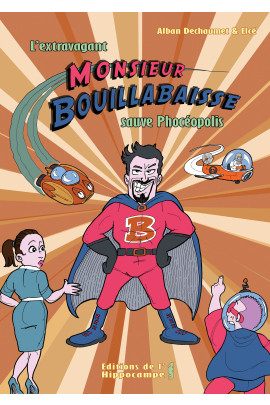 L'EXTRAVAGANT MONSIEUR BOUILLABAISSE SAUVE PHOCEOPOLIS